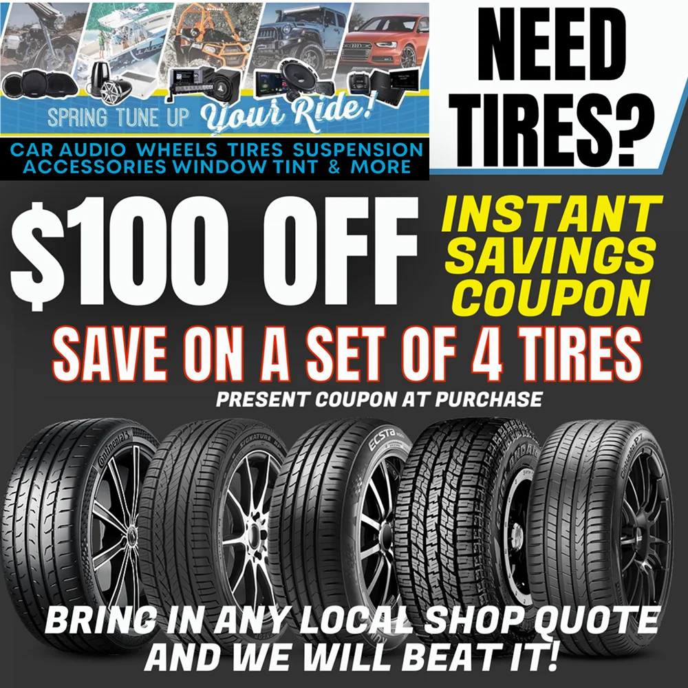 Promotional image offering $100 off a set of four tires with an instant savings coupon. The ad features six different tire models, bold text reading “Need Tires?” and “Bring in any local shop quote and we will beat it,” along with spring tune-up graphics at the top.